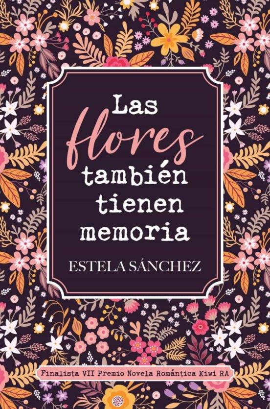 Las flores también tienen memoria de Estela Sánchez